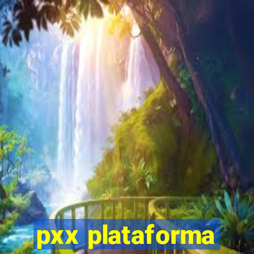 pxx plataforma